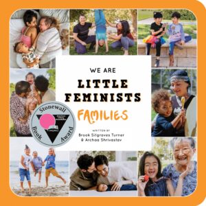 The cover of We are Little Feminists: Families. A 8 frame spread of photographs of diverse families. Everyone is smiling. A Stonewall Book Award medal is next to the title. 