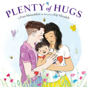 The illustrated cover of Plenty of Hugs. Two moms, one with short hair and a purple shirt, and the other with long hair with bangs, cradle their small child. Everyone is smiling. 