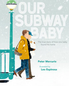 The illustrated cover of Our Subway Baby. Two men, one in a yellow hat and the other in a blue baseball cap, exit a subway station in a snowstorm. The man with the blue hat holds a baby swaddled in a white blanket. 